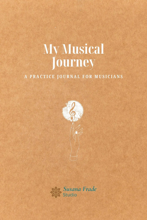 My Musical Journey. A Practice Journal for Musicians Susana Frade Studio